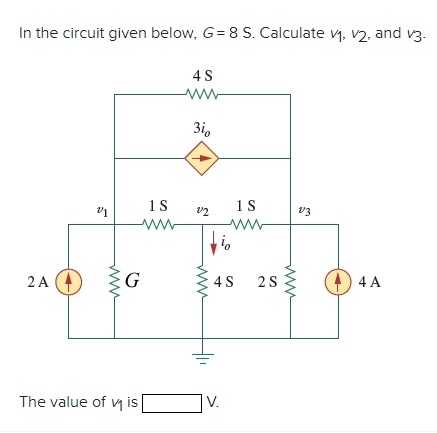 Solved In the circuit given below, G=8 S. Calculate v1,v2, | Chegg.com
