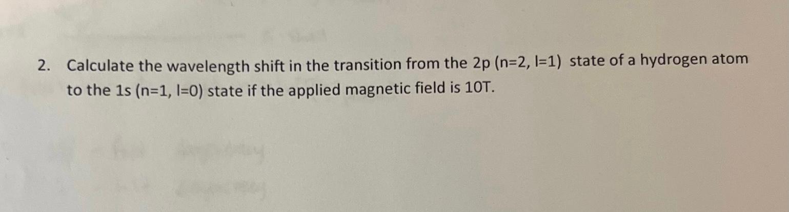 Solved 2. Calculate the wavelength shift in the transition | Chegg.com