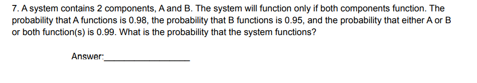 Solved 7. A System Contains 2 Components, A And B. The | Chegg.com