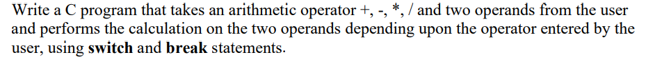 Solved Write a C program that takes an arithmetic operator | Chegg.com