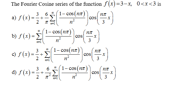 The Fourier Cosine Series Of The Function F X 3 X Chegg Com