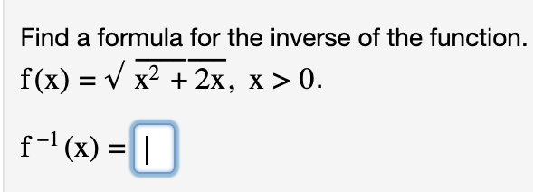 Solved Find a formula for the inverse of the function. | Chegg.com