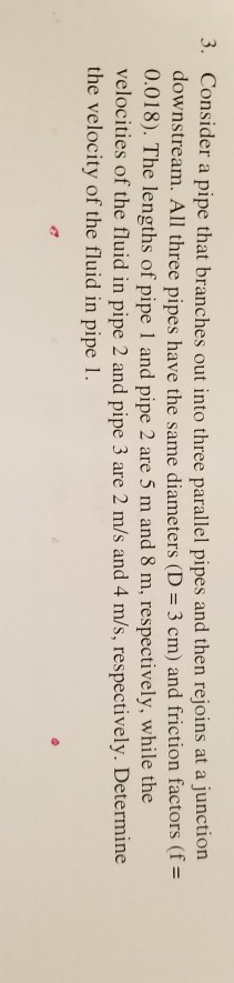 Solved Consider a pipe that branches out into three parallel | Chegg.com