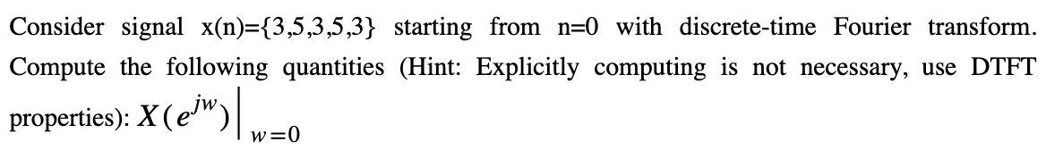 Solved Consider signal x(n)={3,5,3,5,3} starting from n=0 | Chegg.com