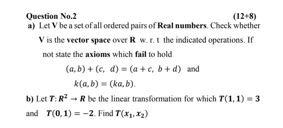 Solved Question No.2 (12+8) a) Let V be a set of all ordered | Chegg.com