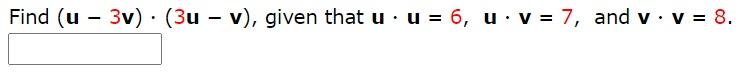 Solved Find (u - 3v) (3u - v), given that u. u = 6, u v = 7, | Chegg.com