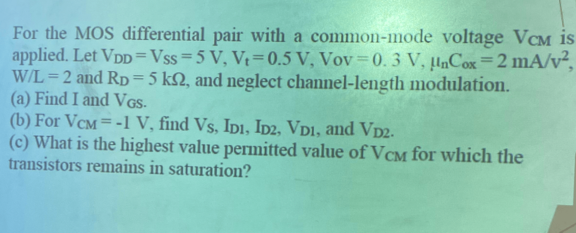 Solved For the MOS differential pair with a commonmode