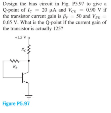 Solved Design the bias circuit in Fig. P5.97 to give a | Chegg.com