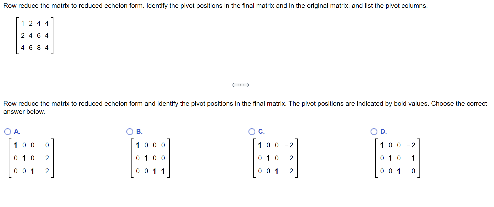 Solved ⎣⎡124246468444⎦⎤ Row reduce the matrix to reduced | Chegg.com