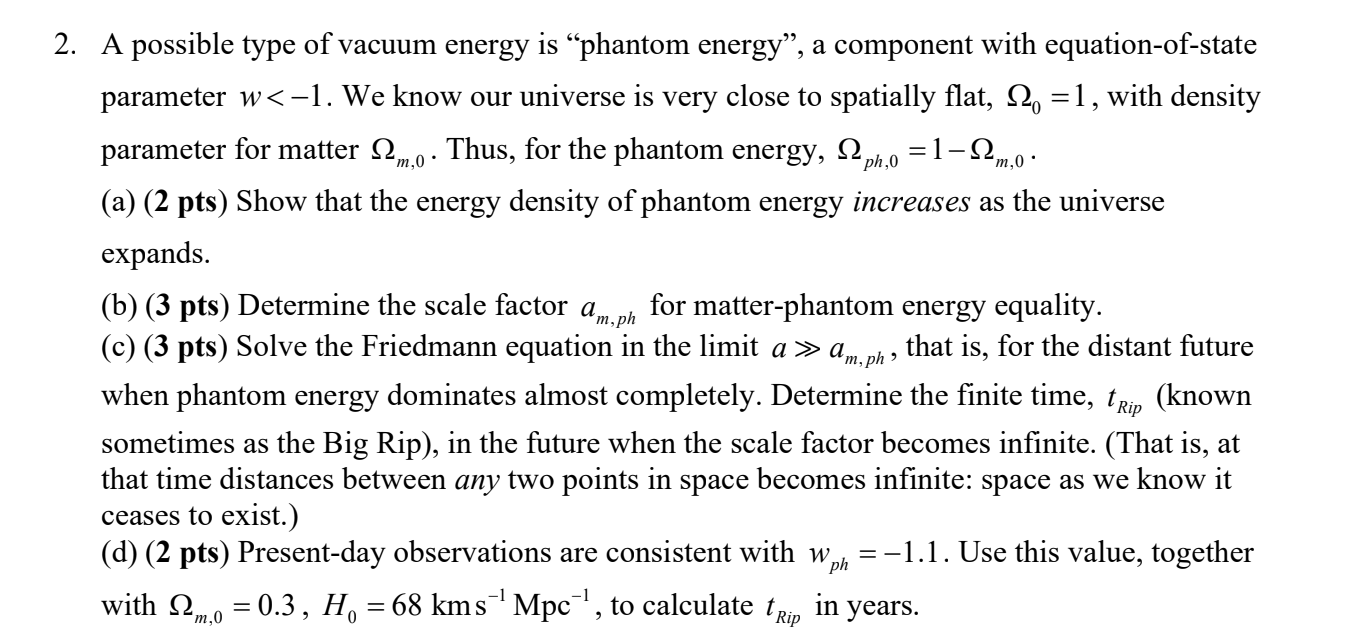 Solved 2. A possible type of vacuum energy is “phantom | Chegg.com