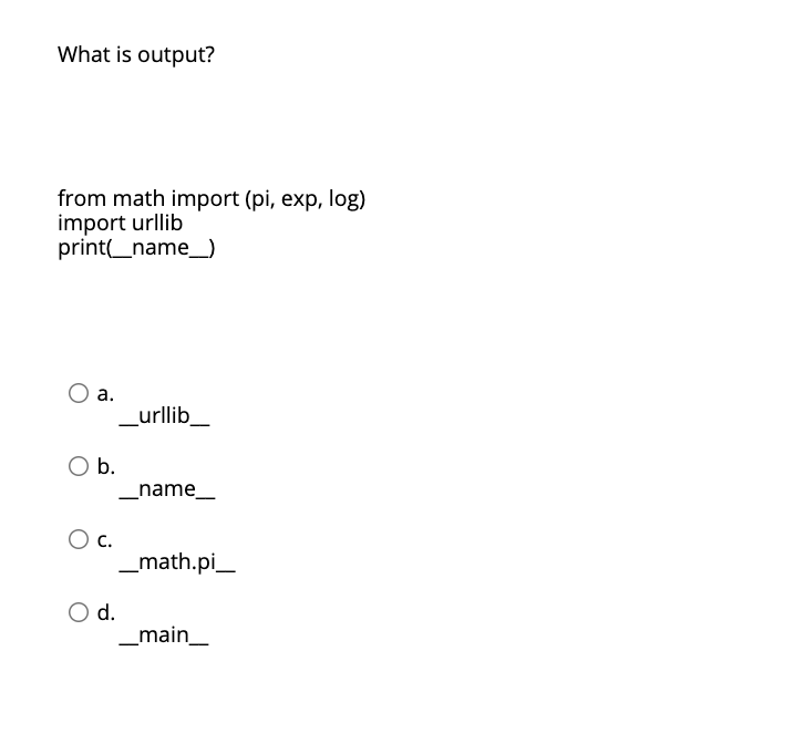 Solved What is output? from math import (pi, exp, log) | Chegg.com