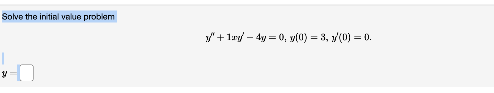 Solve the initial value problem \[ y^{\prime \prime}+1 x y^{\prime}-4 y=0, y(0)=3, y^{\prime}(0)=0 \]