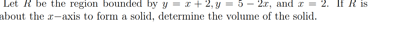 Solved Let R Be The Region Bounded By Y = X + 2, Y = 5 − 2x, | Chegg.com