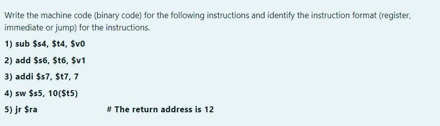 Write the machine code (binary code) for the | Chegg.com