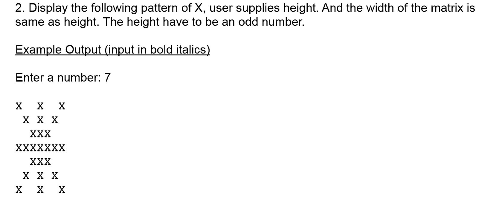 Solved 2. Display the following pattern of X, user supplies | Chegg.com