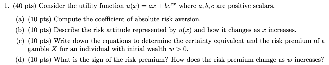 Solved (40 ﻿pts) ﻿Consider The Utility Function U(x)=ax+becx | Chegg.com