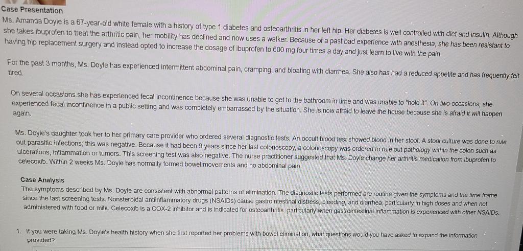 Case Presentation Ms. Amanda Doyle is a 67-year-old white female with a history of type 1 diabetes and osteoarthritis in her