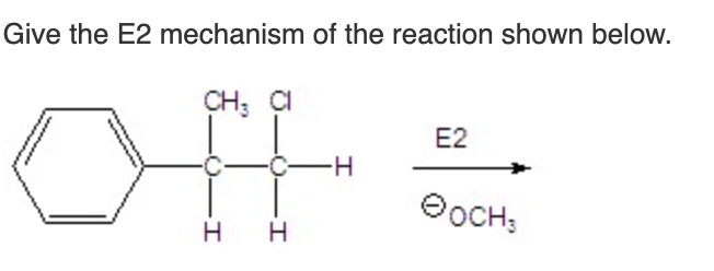 Solved Give The E2 Mechanism Of The Reaction Shown Below. 