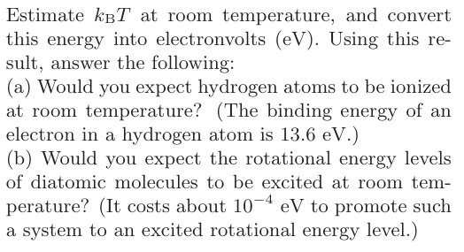 Solved Estimate kbT at room temperature, and convert this | Chegg.com
