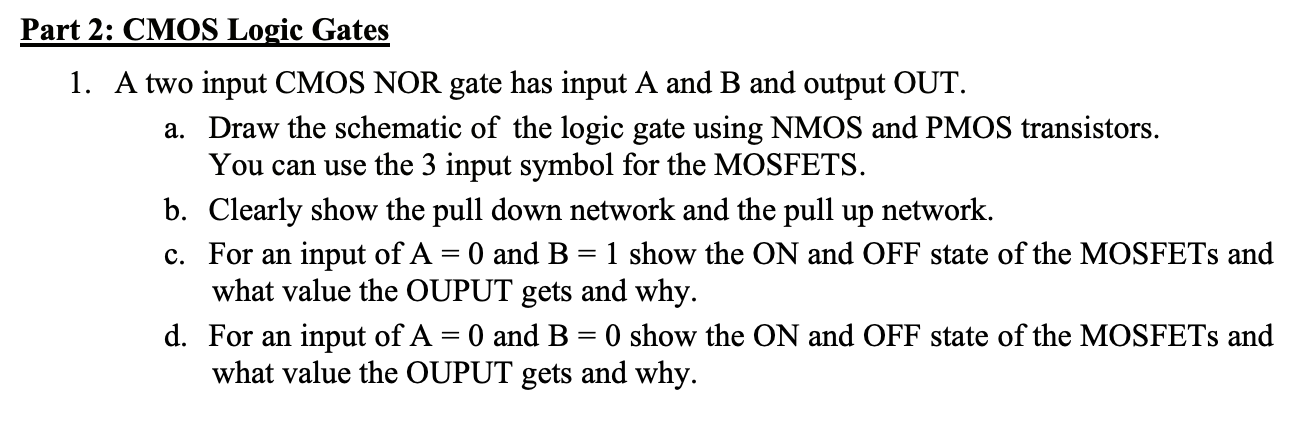 Solved Part 2: CMOS Logic Gates 1. A two input CMOS NOR gate | Chegg.com