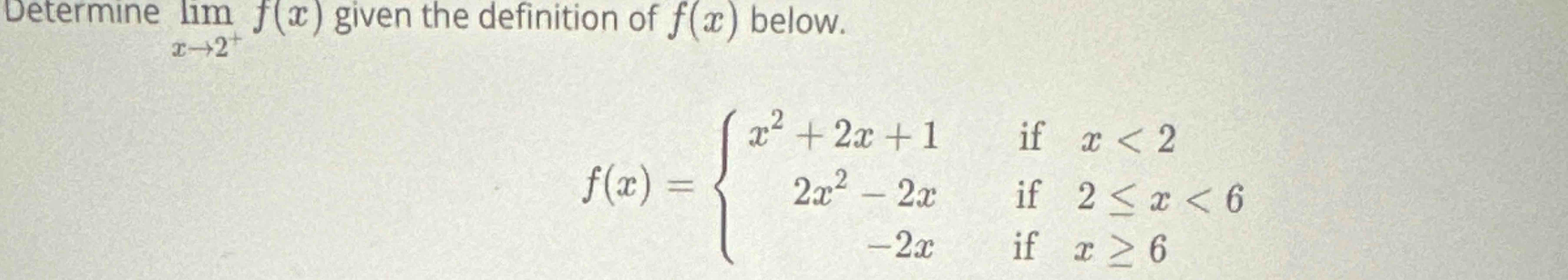 Solved Determine limx→2+f(x) ﻿given the definition of f(x) | Chegg.com