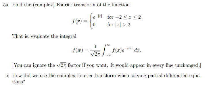 Solved 5a. Find the complex) Fourier transform of the | Chegg.com