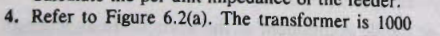 4. Refer to Figure 6.2(a). The transformer is 1000