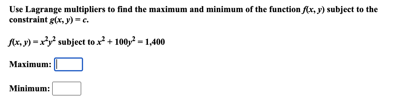 Solved Use Lagrange Multipliers To Find The Maximum And