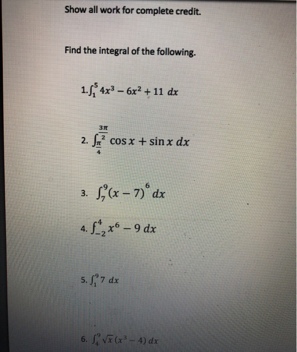 Solved Show all work for complete credit. Find the integral | Chegg.com