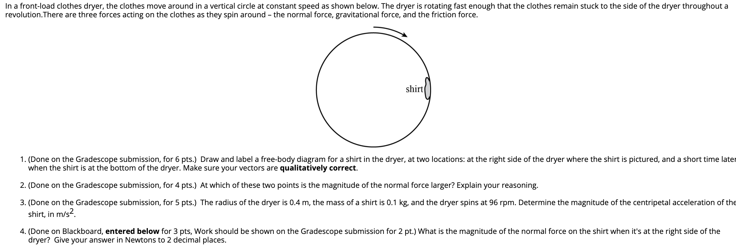 Solved In a frontload clothes dryer, the clothes move