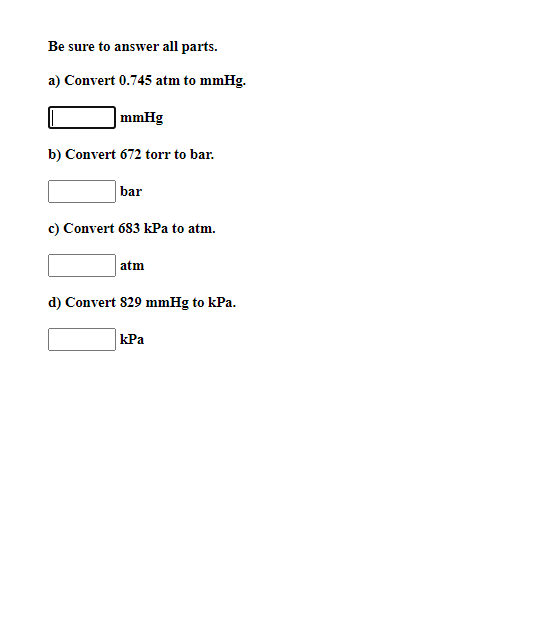 Solved Be sure to answer all parts. a Convert 0.745 atm to