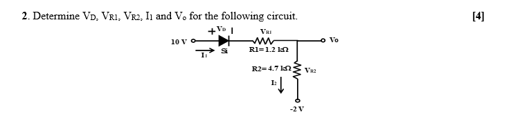Solved [4] VRI 2. Determine VD, Vri, VR2, II and V. for the | Chegg.com