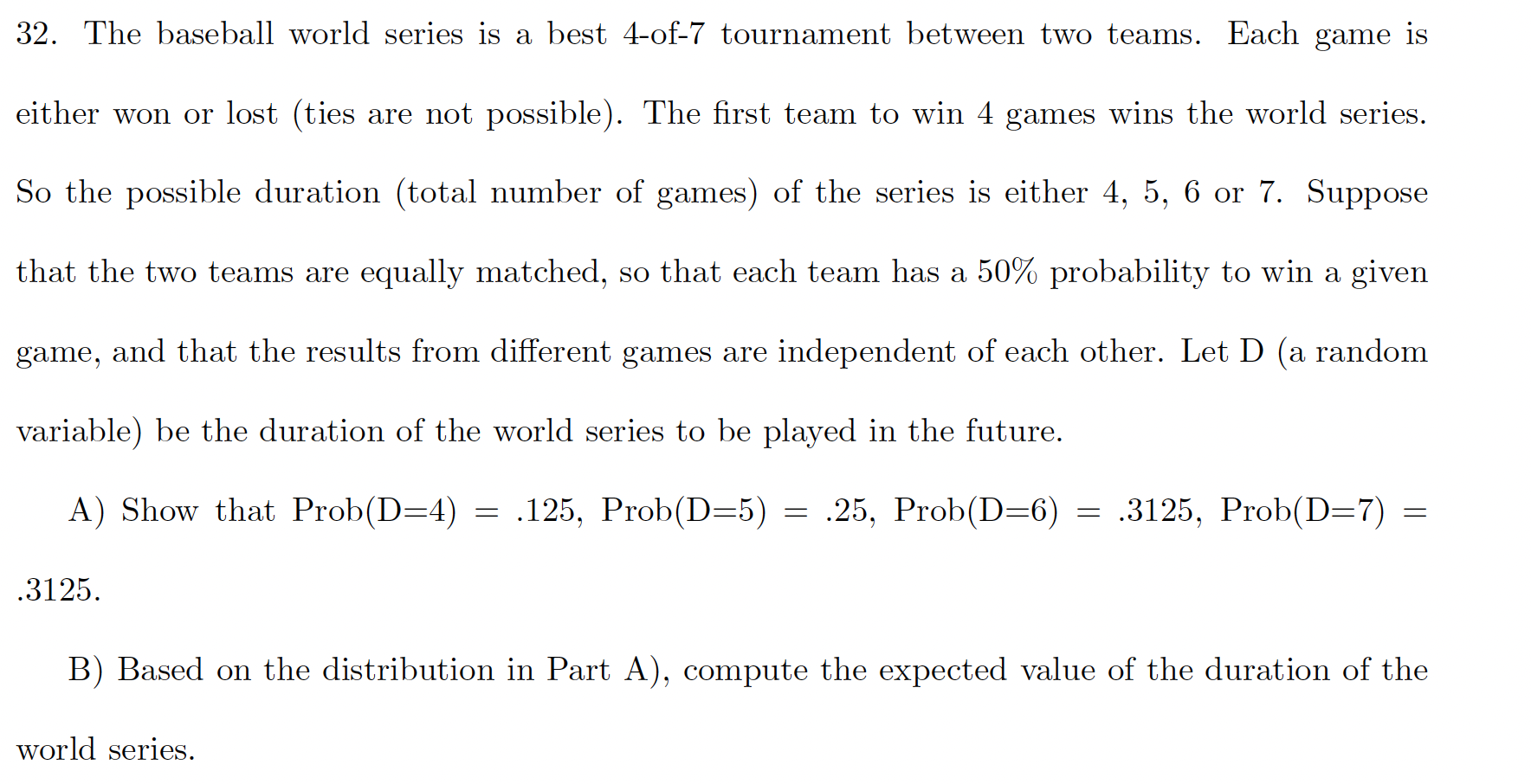 Solved 32. The baseball world series is a best 4of7