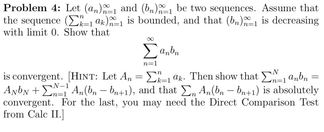 Solved Problem 4: Let (an)n=1∞ and (bn)n=1∞ be two | Chegg.com