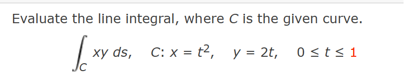 Solved Evaluate the line integral, where C ﻿is the given | Chegg.com