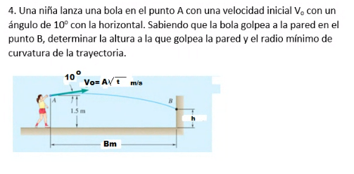 4. Una nif̃a lanza una bola en el punto \( A \) con una velocidad inicial \( V_{0} \) con un ángulo de \( 10^{\circ} \) con l