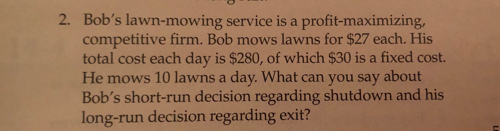 Solved 2. Bob's Lawn-mowing Service Is A Profit-maximizing, | Chegg.com