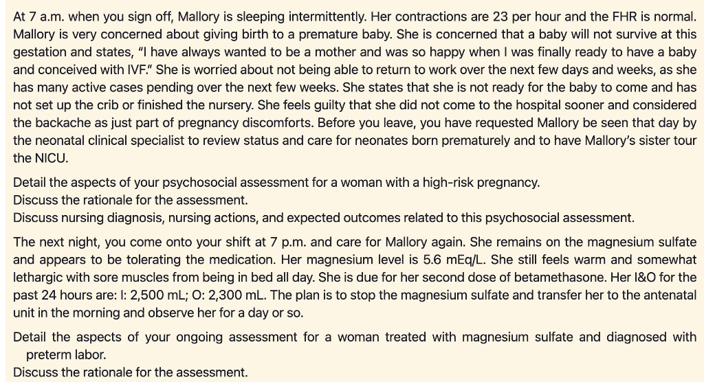 At 7 a.m. when you sign off, Mallory is sleeping intermittently. Her contractions are 23 per hour and the FHR is normal. Mall