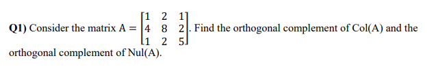 Solved (1 2 1] Q1) Consider the matrix A = 4 8 2. Find the | Chegg.com