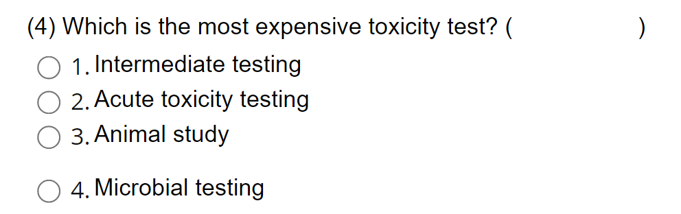 Solved (4) Which is the most expensive toxicity test? ( 1. 