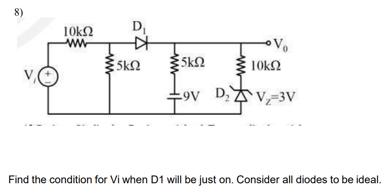 Solved Find the condition for Vi when D1 ﻿will be just on. | Chegg.com