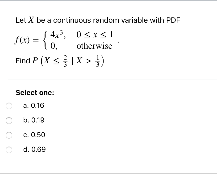 Solved Let X be a continuous random variable with PDF 4x3, 0 | Chegg.com