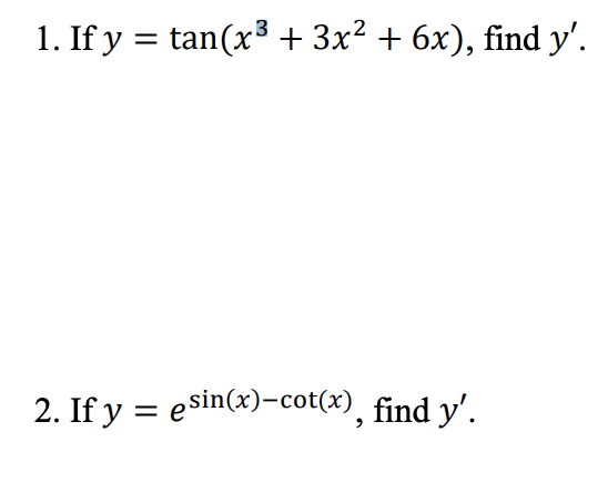 \[ y=\tan \left(x^{3}+3 x^{2}+6 x\right) \] \( y=e^{\sin (x)-\cot (x)} \), find \( y^{\prime} \)