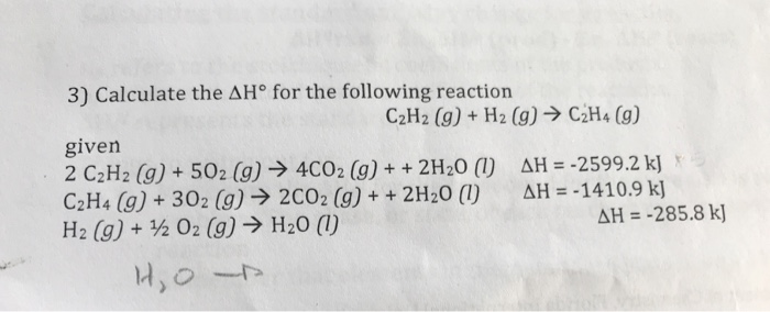 Solved 3 Calculate the AH for the following reaction C2H2 Chegg