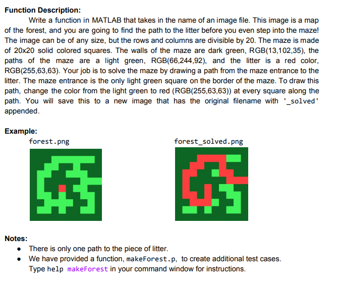 Function Description: Write a function in MATLAB that takes in the name of an image file. This image is a map of the forest,