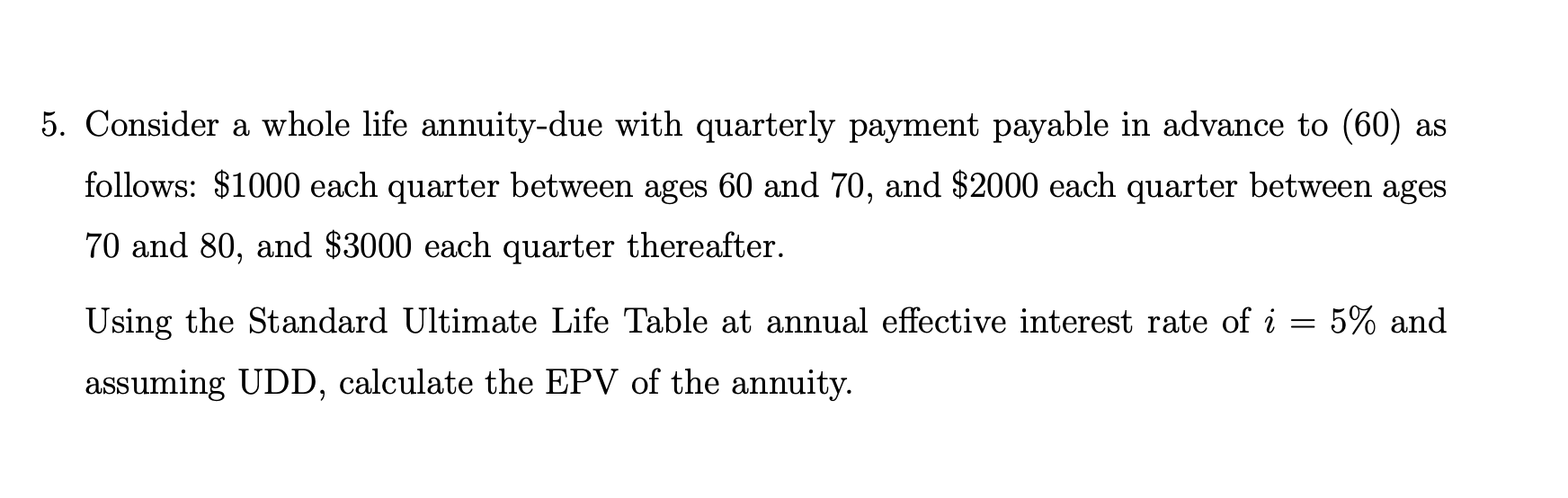 Solved 5. Consider a whole life annuity-due with quarterly | Chegg.com