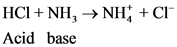 HCl NHNH; Cl
Acid base