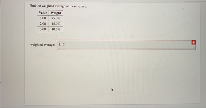 Solved Find the weighted average of these values. Value | Chegg.com