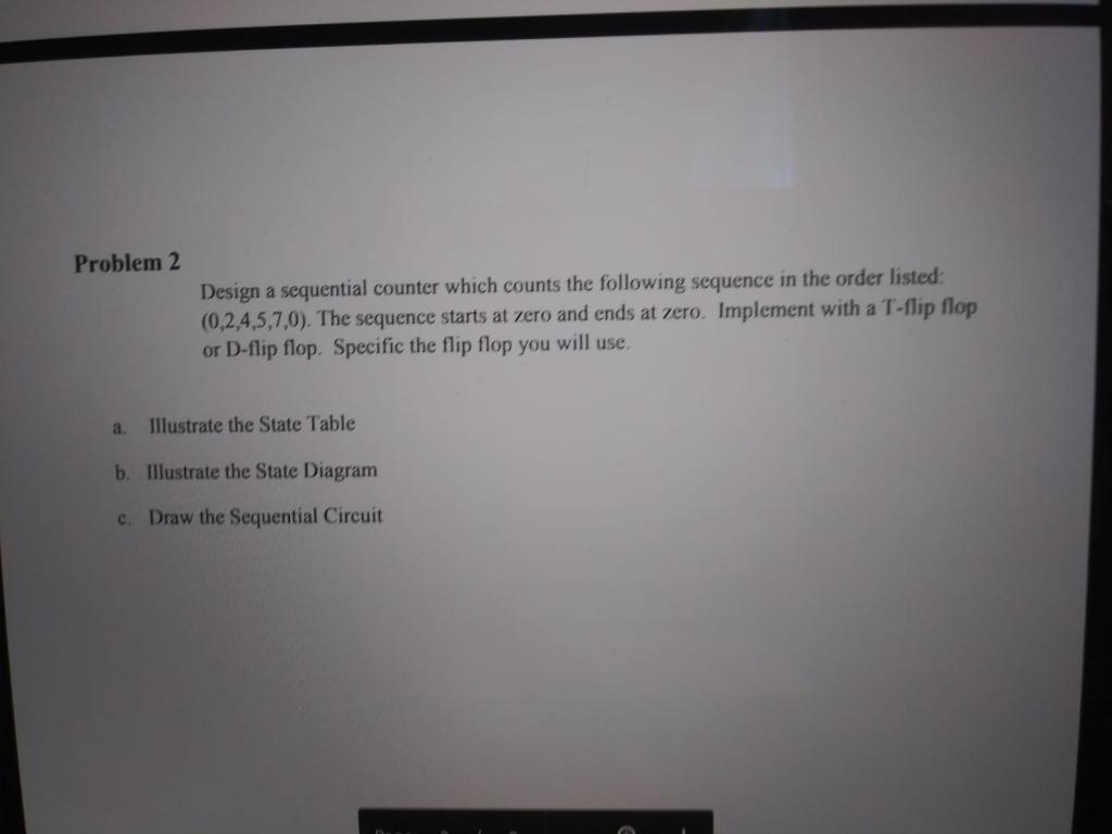 Solved Problem 2 Design A Sequential Counter Which Counts | Chegg.com