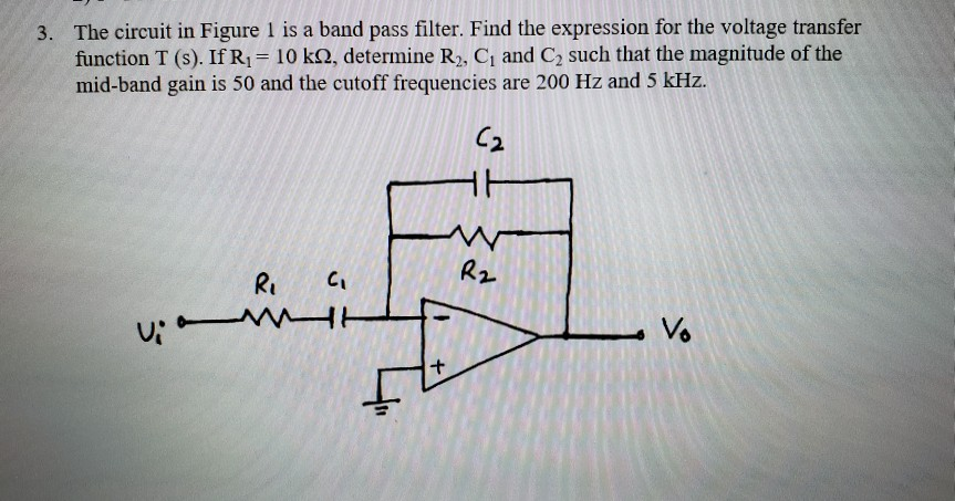 Solved The circuit in Figure 1 is a band pass filter. Find | Chegg.com